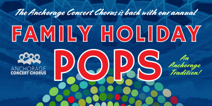 Anchorage Concert Chorus: Family Holiday Pops at Atwood Concert Hall