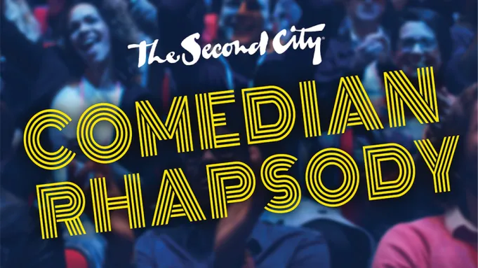 The Second City’s Comedian Rhapsody