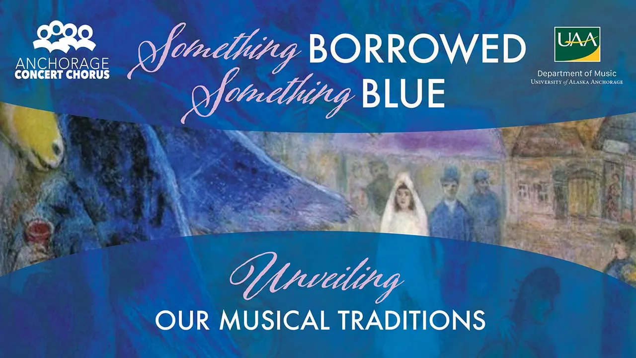 Anchorage Concert Chorus: Something Borrowed, Something Blue